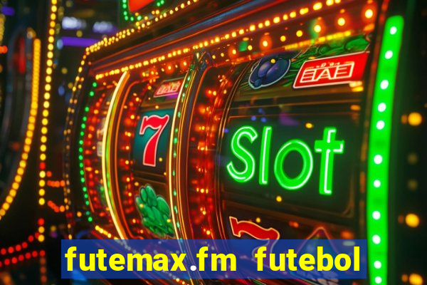 futemax.fm futebol ao vivo